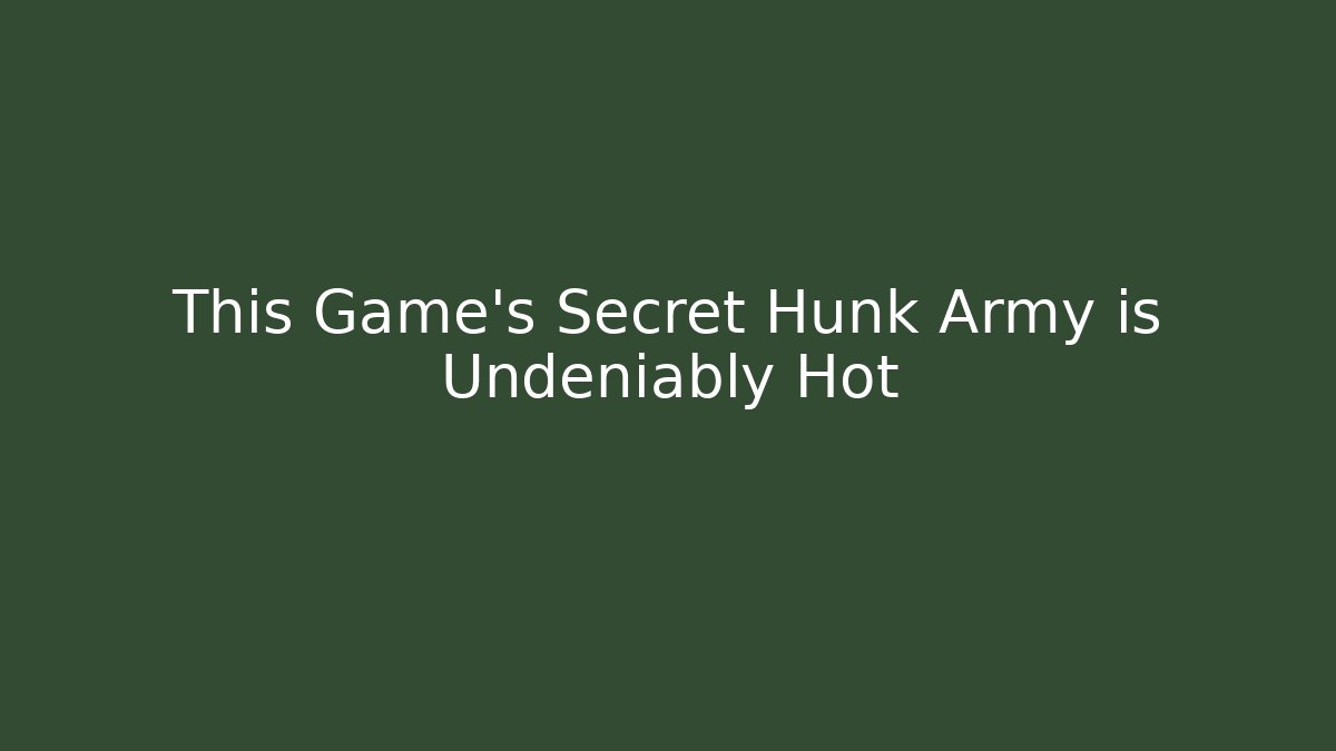 This Game's Secret Hunk Army is Undeniably Hot