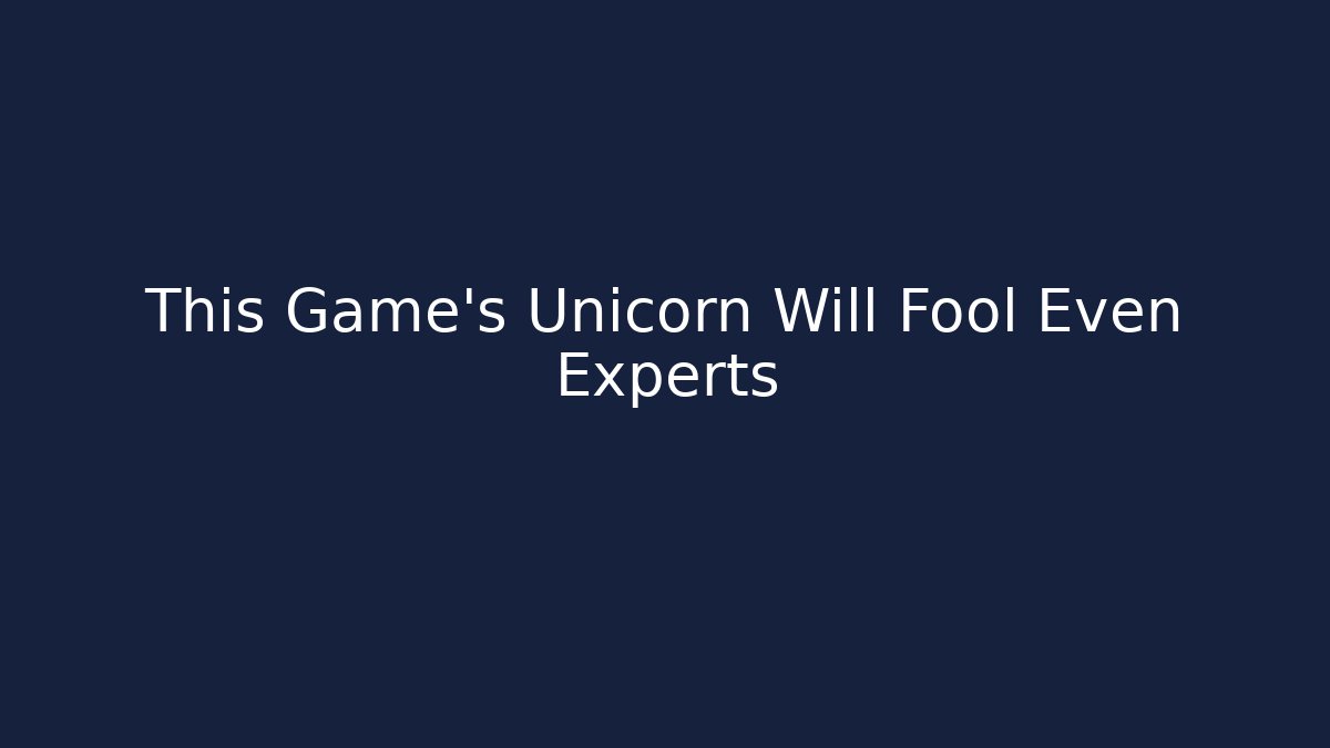 This Game's Unicorn Will Fool Even Experts