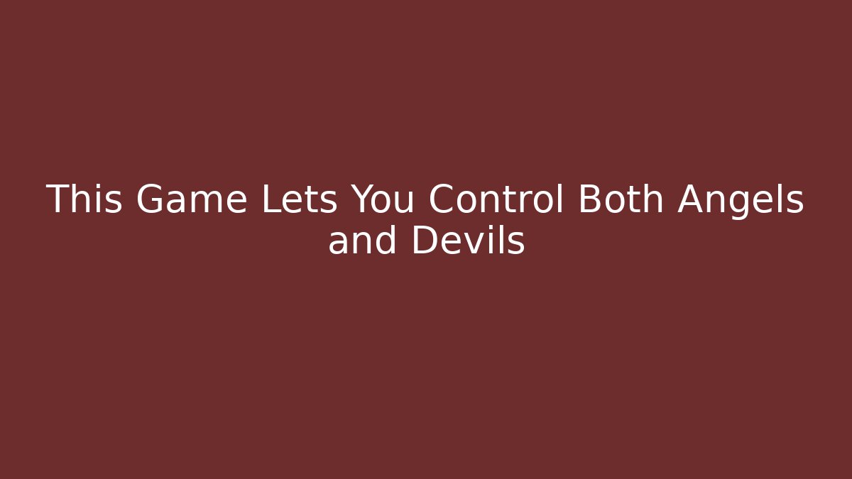 This Game Lets You Control Both Angels and Devils