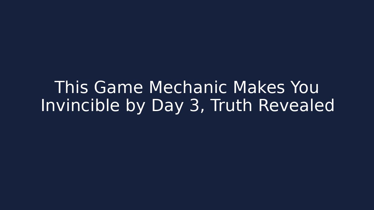 This Game Mechanic Makes You Invincible by Day 3, Truth Revealed