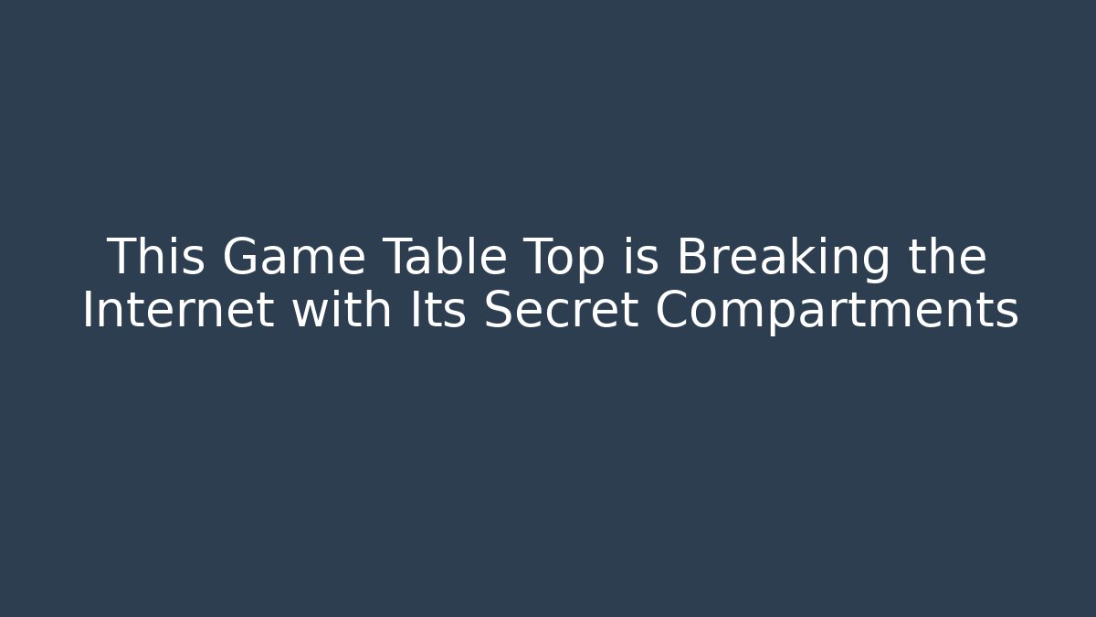 This Game Table Top is Breaking the Internet with Its Secret Compartments
