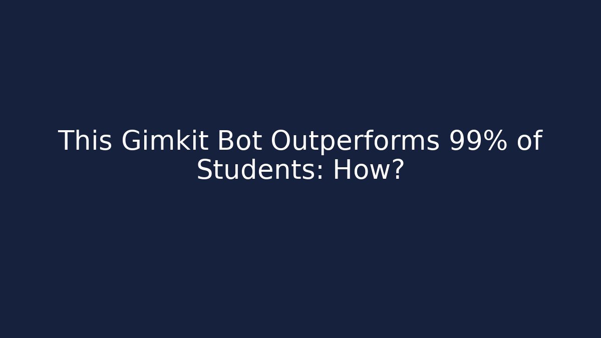 This Gimkit Bot Outperforms 99% of Students: How?