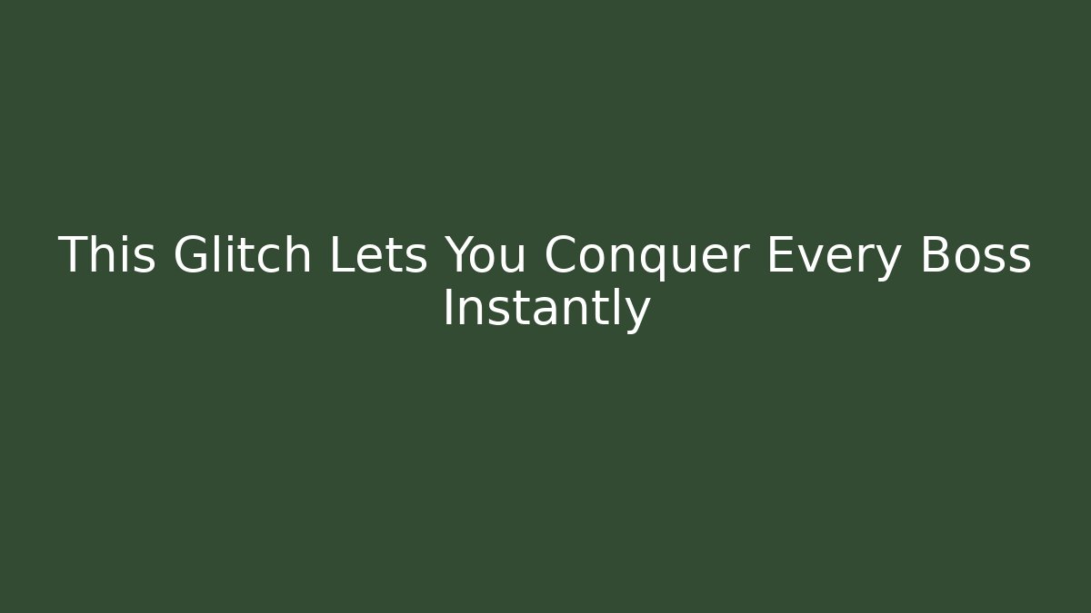 This Glitch Lets You Conquer Every Boss Instantly - Sports History Weekly