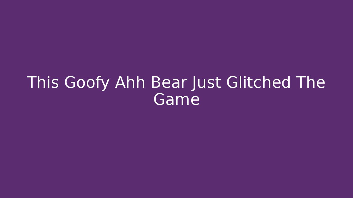 This Goofy Ahh Bear Just Glitched The Game - Sports History Weekly