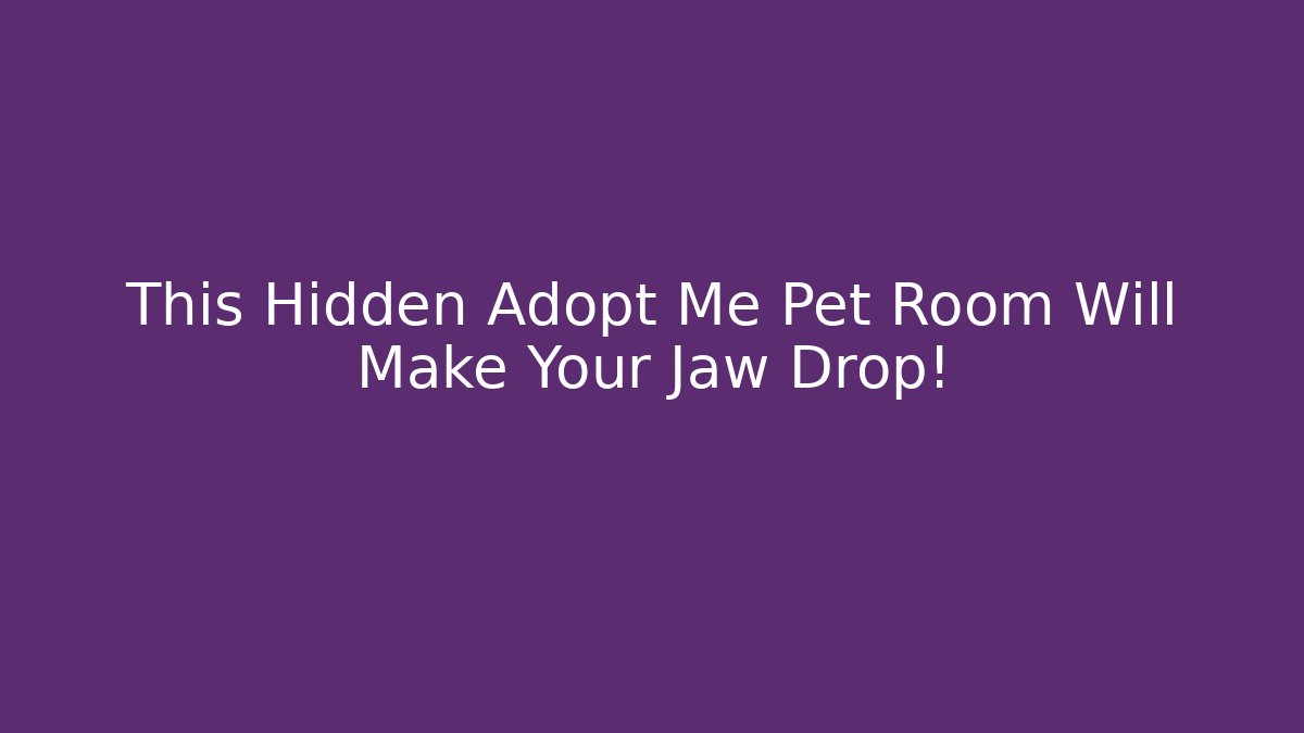 This Hidden Adopt Me Pet Room Will Make Your Jaw Drop!