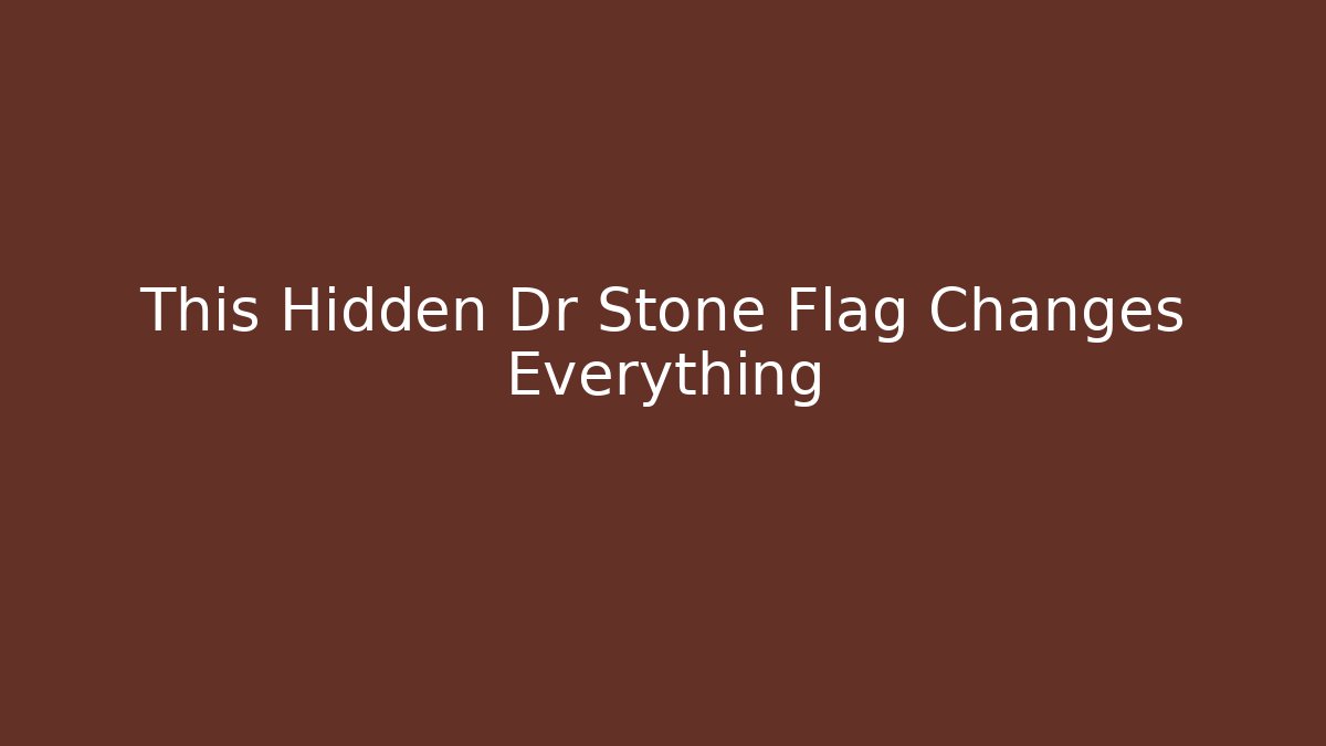 This Hidden Dr Stone Flag Changes Everything