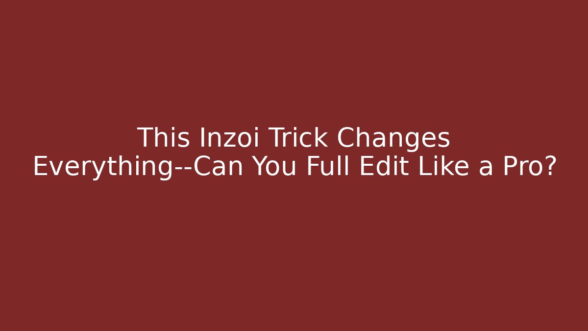 This Inzoi Trick Changes Everything—Can You Full Edit Like a Pro?