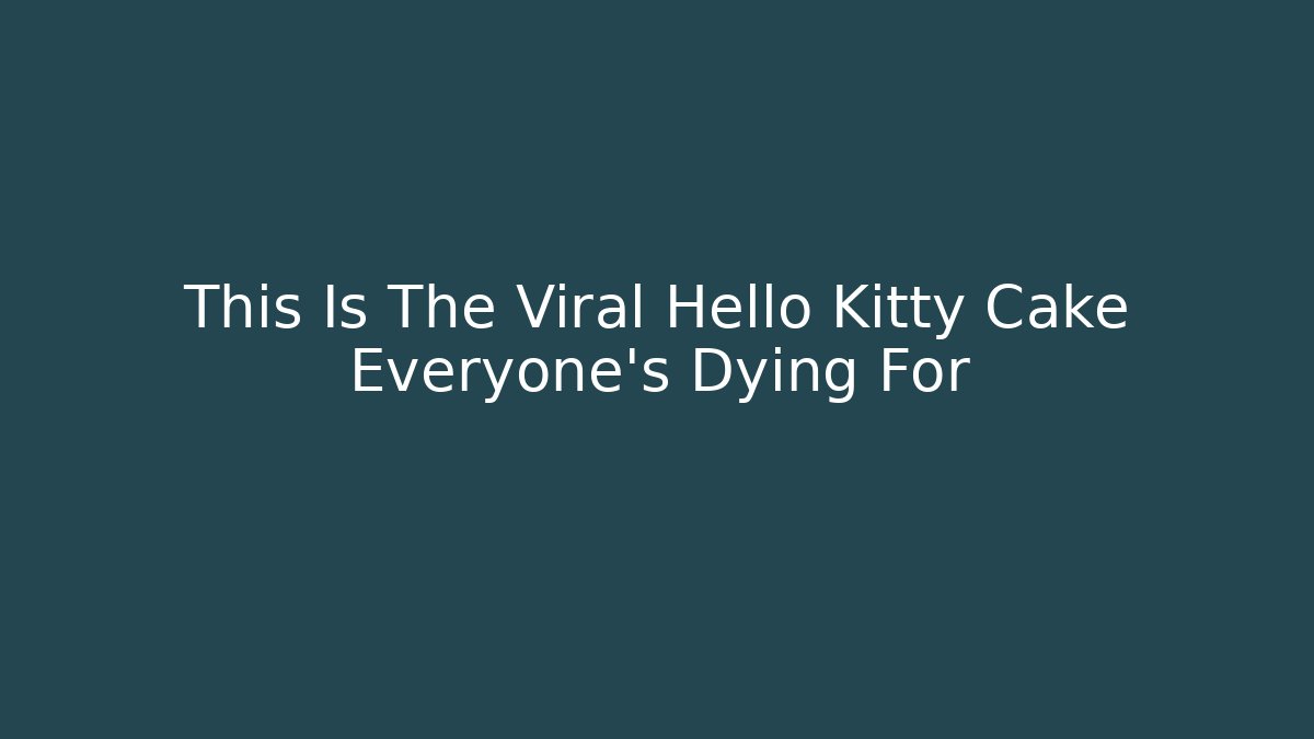 This Is The Viral Hello Kitty Cake Everyone's Dying For