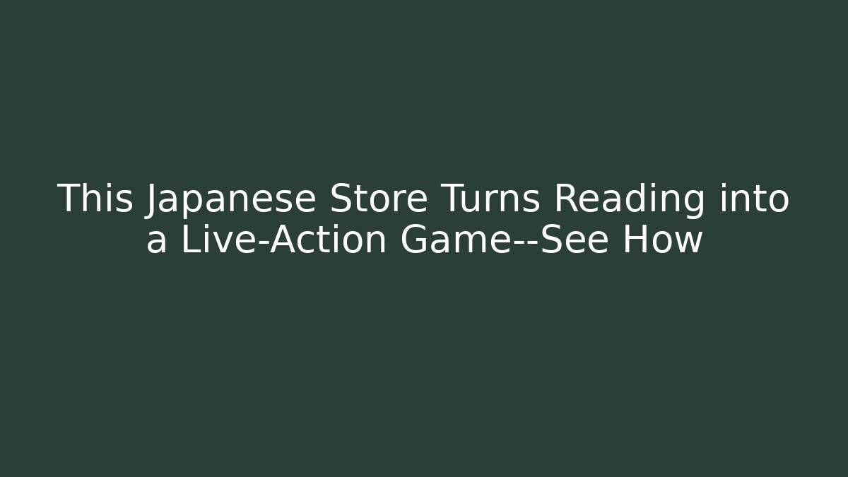 This Japanese Store Turns Reading into a Live-Action Game—See How