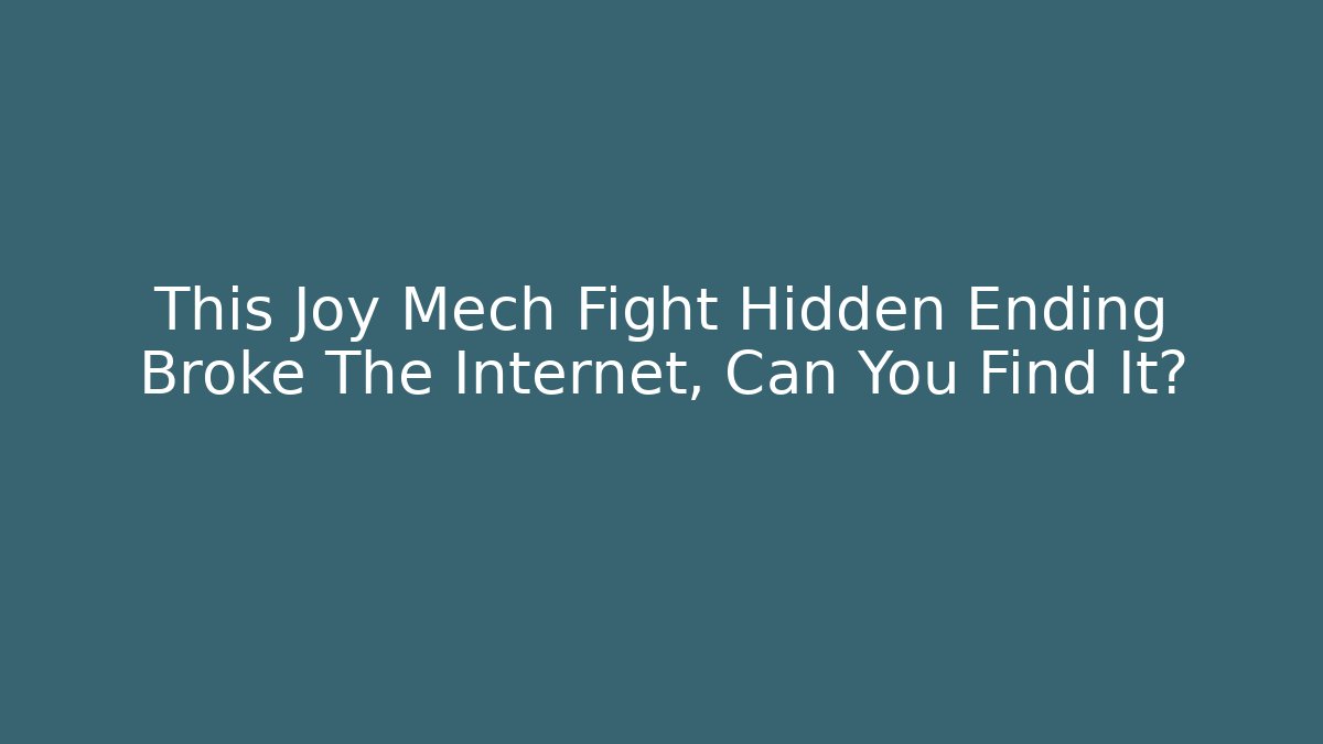 This Joy Mech Fight Hidden Ending Broke The Internet, Can You Find It?