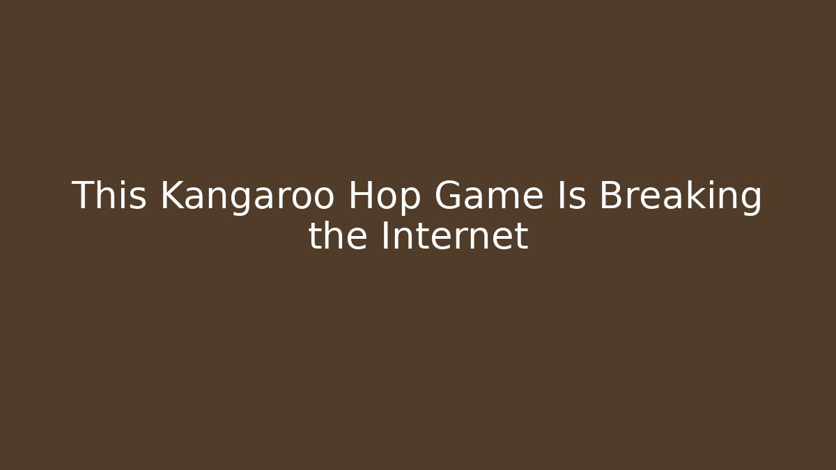 This Kangaroo Hop Game Is Breaking the Internet - Sports History Weekly