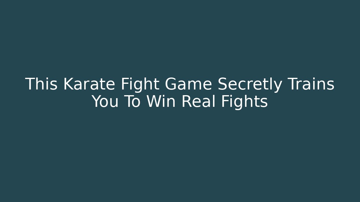 This Karate Fight Game Secretly Trains You To Win Real Fights