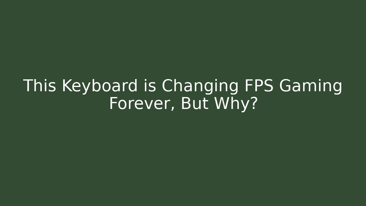 This Keyboard is Changing FPS Gaming Forever, But Why?