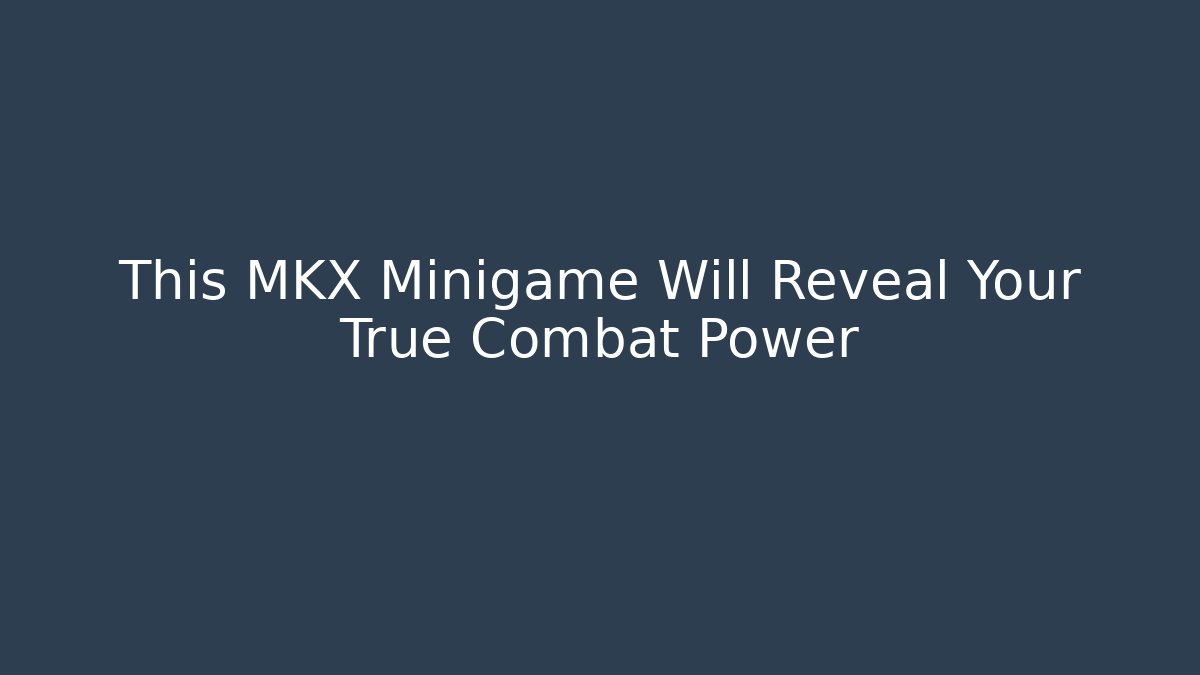 This MKX Minigame Will Reveal Your True Combat Power - Sports History Weekly