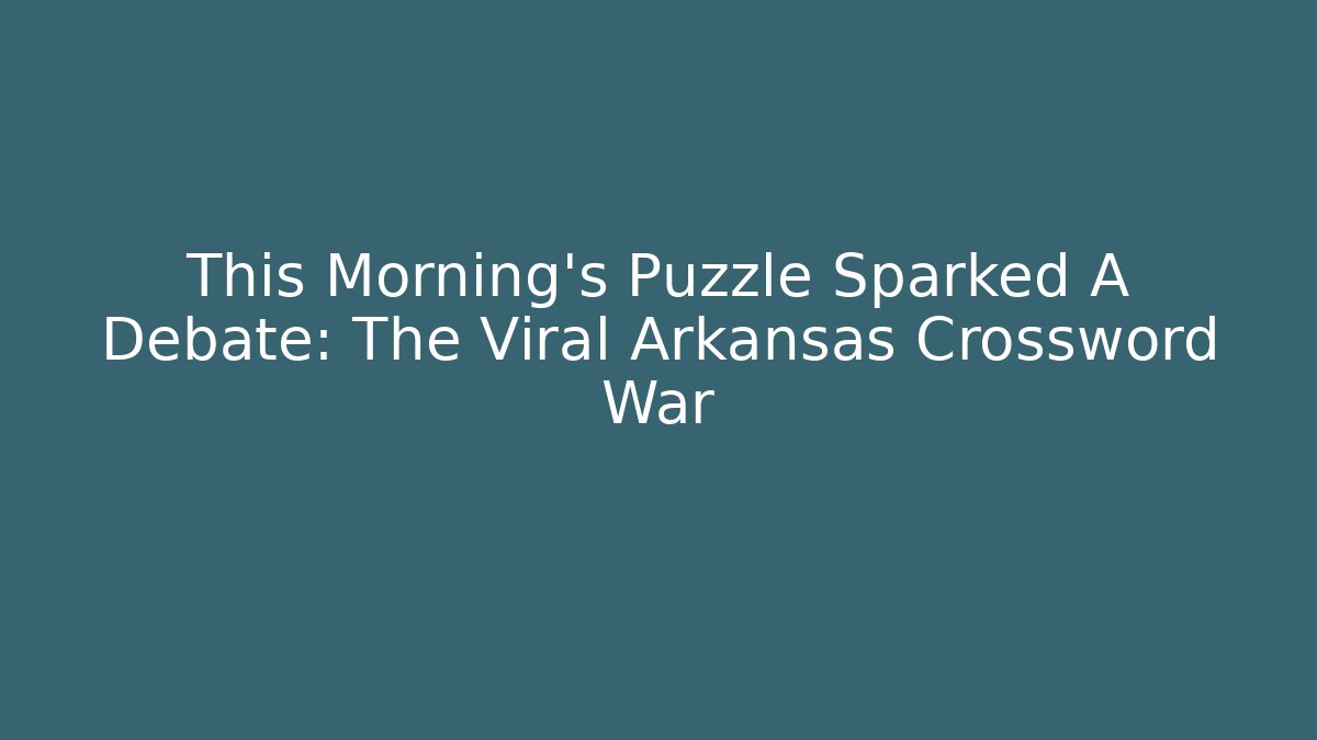 This Morning’s Puzzle Sparked A Debate: The Viral Arkansas Crossword War - Sports History Weekly