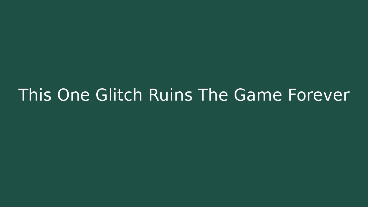 This One Glitch Ruins The Game Forever - Sports History Weekly
