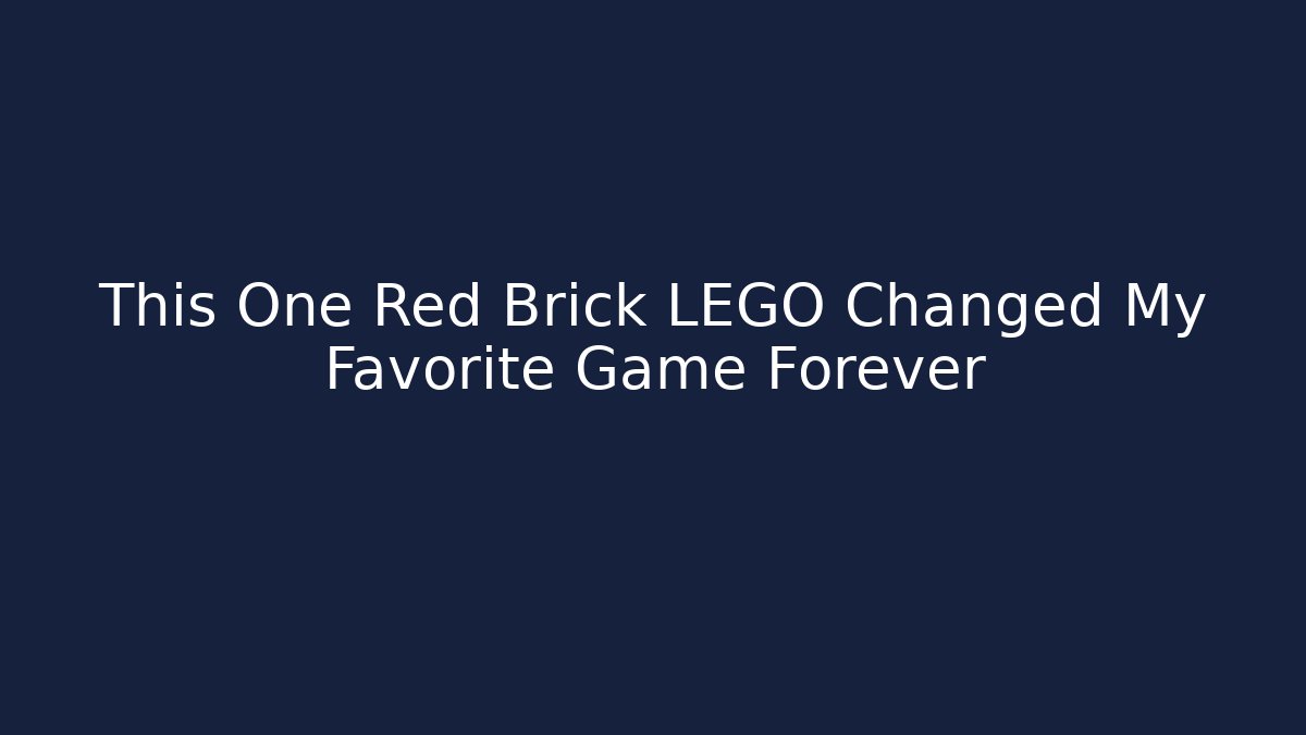 This One Red Brick LEGO Changed My Favorite Game Forever