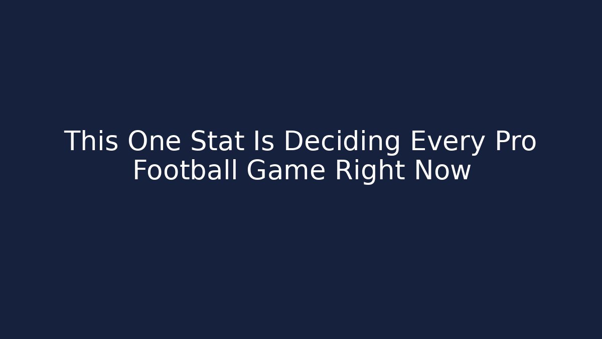 This One Stat Is Deciding Every Pro Football Game Right Now