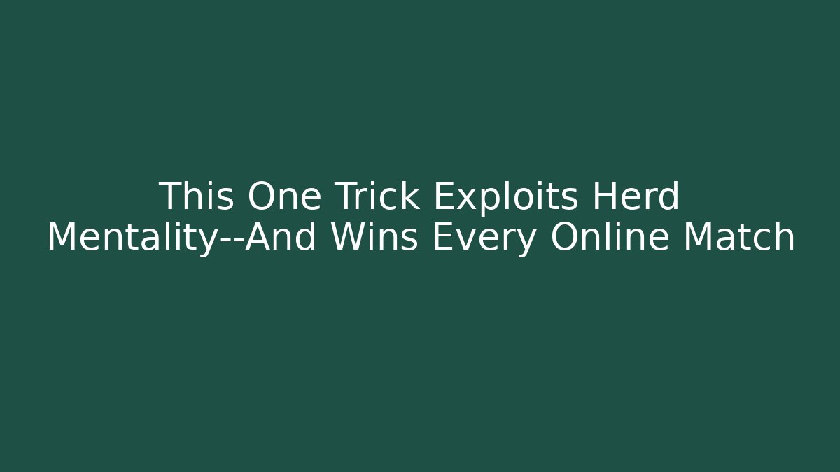 This One Trick Exploits Herd Mentality—And Wins Every Online Match - Sports History Weekly