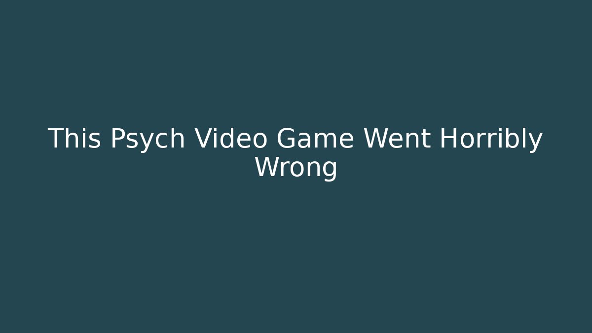 This Psych Video Game Went Horribly Wrong