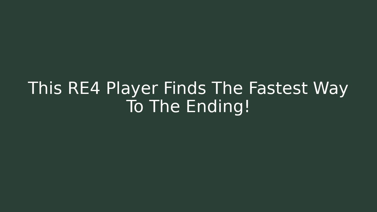 This RE4 Player Finds The Fastest Way To The Ending!