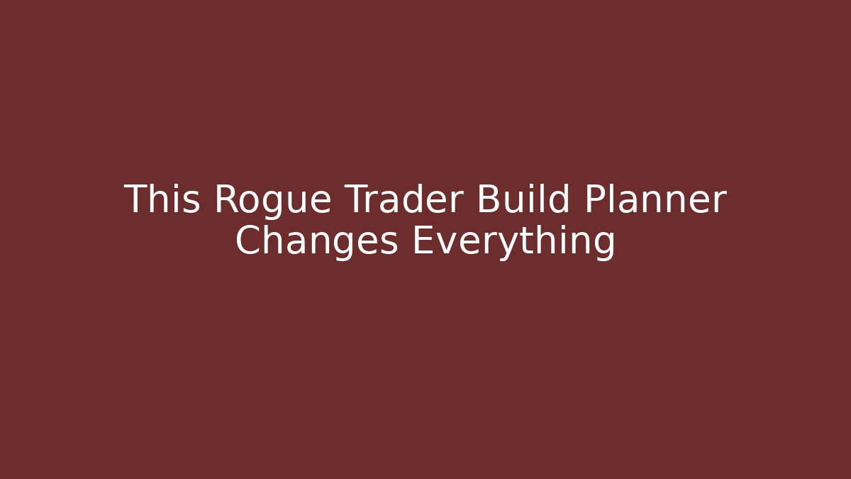 This Rogue Trader Build Planner Changes Everything