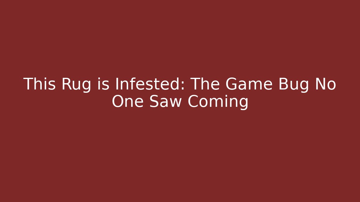 This Rug is Infested: The Game Bug No One Saw Coming - Sports History Weekly