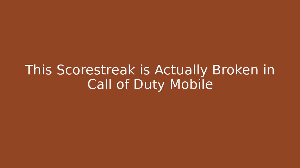This Scorestreak is Actually Broken in Call of Duty Mobile