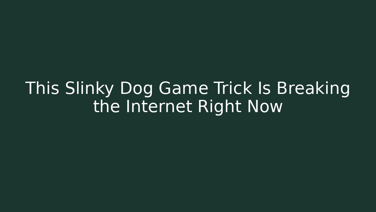 This Slinky Dog Game Trick Is Breaking the Internet Right Now
