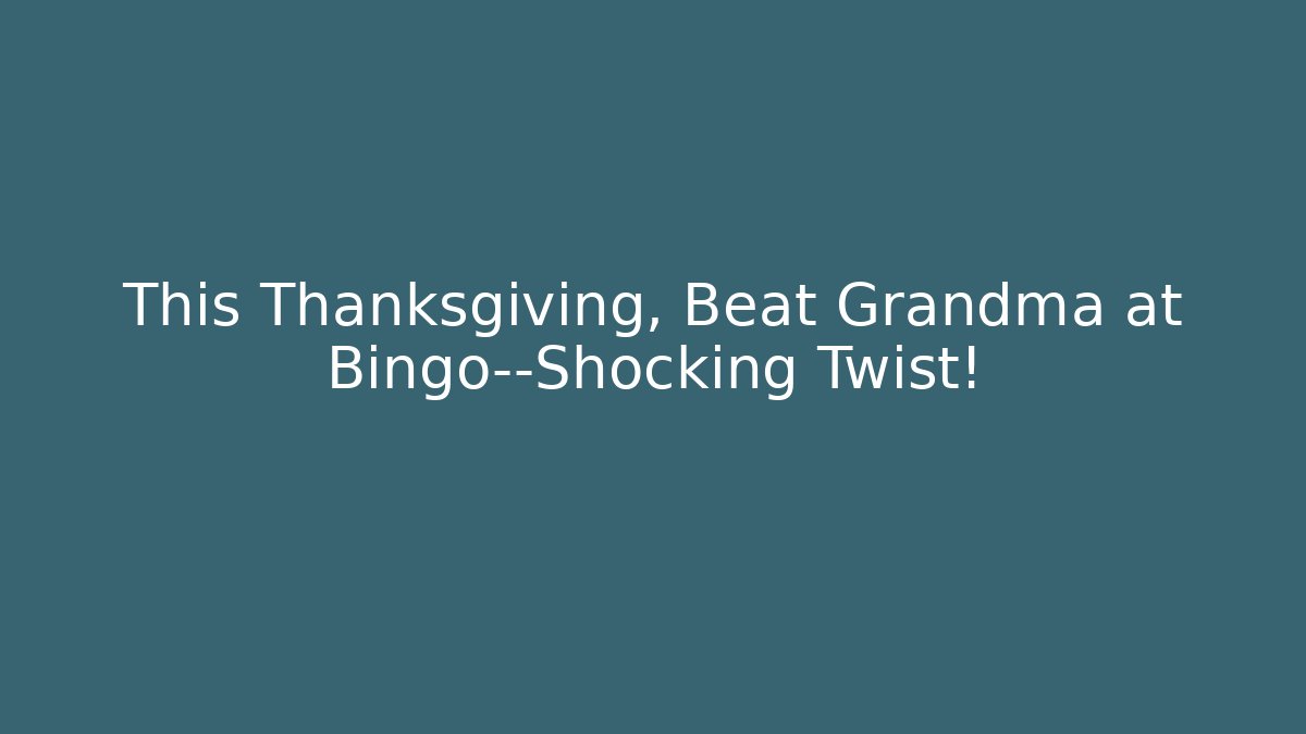This Thanksgiving, Beat Grandma at Bingo—Shocking Twist!