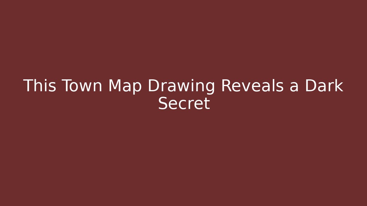 This Town Map Drawing Reveals a Dark Secret - Sports History Weekly