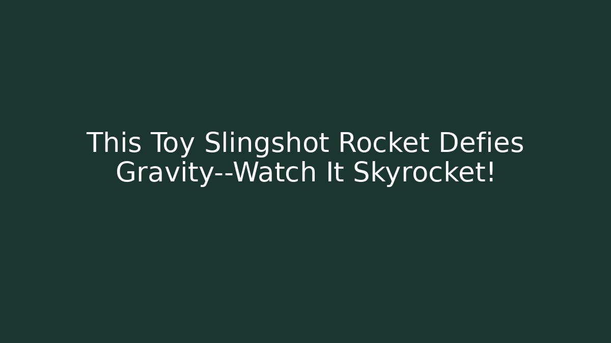 This Toy Slingshot Rocket Defies Gravity—Watch It Skyrocket! - Sports History Weekly