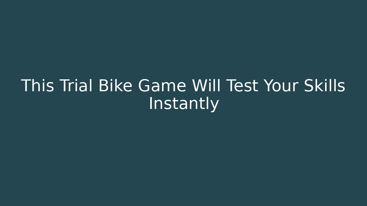 This Trial Bike Game Will Test Your Skills Instantly