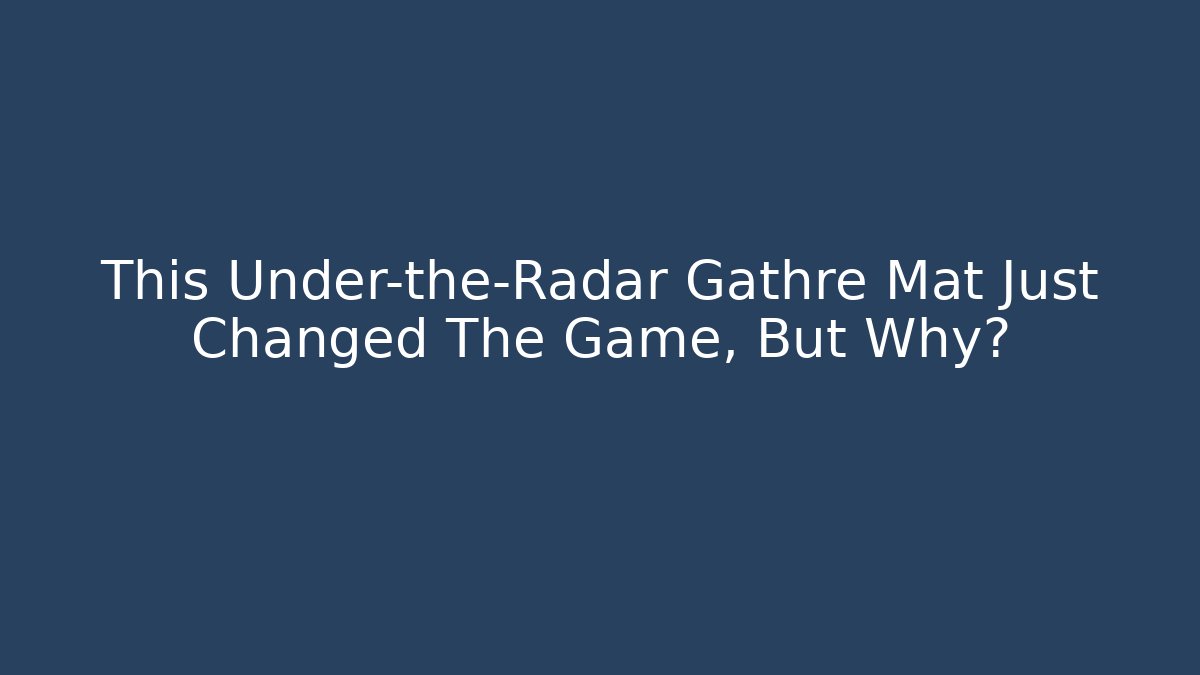 This Under-the-Radar Gathre Mat Just Changed The Game, But Why? - Sports History Weekly