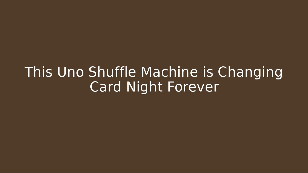 This Uno Shuffle Machine is Changing Card Night Forever