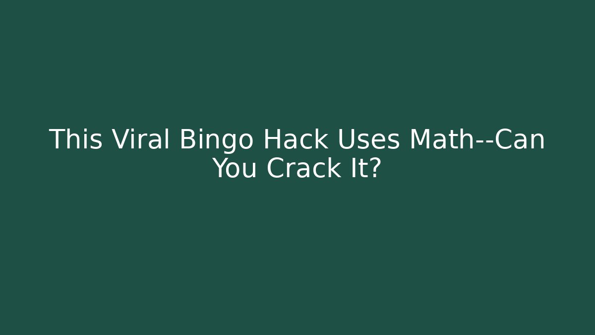 This Viral Bingo Hack Uses Math—Can You Crack It? - Sports History Weekly