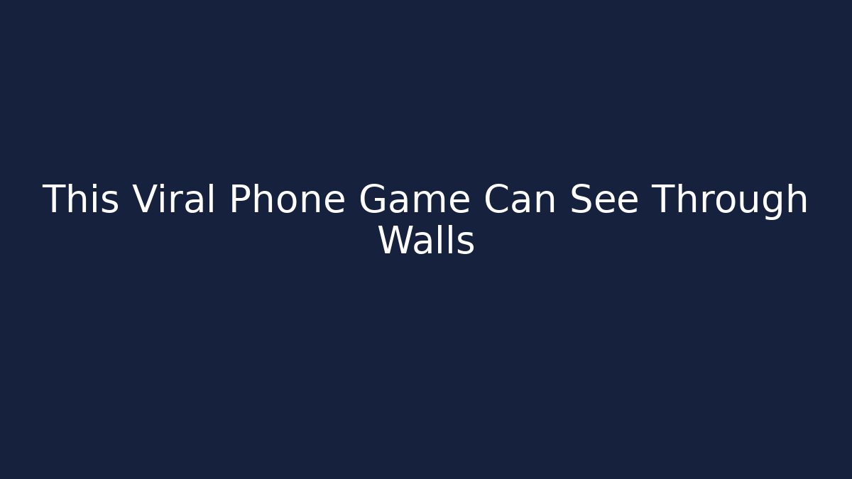 This Viral Phone Game Can See Through Walls - Sports History Weekly