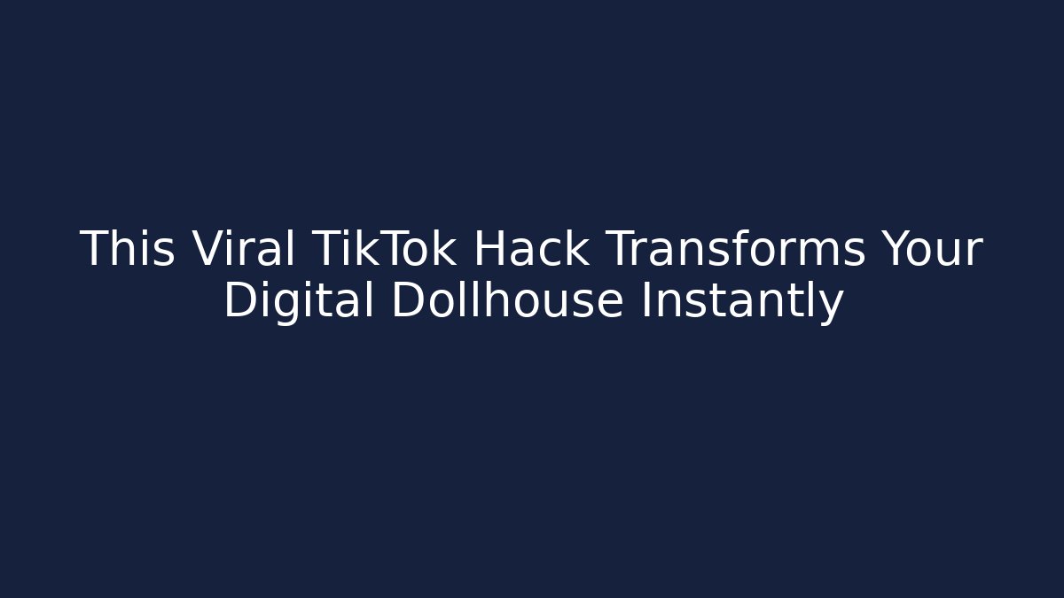 This Viral TikTok Hack Transforms Your Digital Dollhouse Instantly