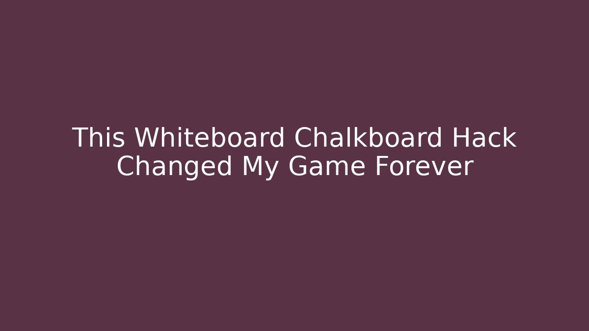 This Whiteboard Chalkboard Hack Changed My Game Forever - Sports History Weekly