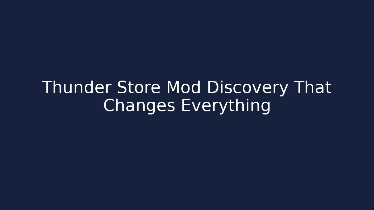 Thunder Store Mod Discovery That Changes Everything