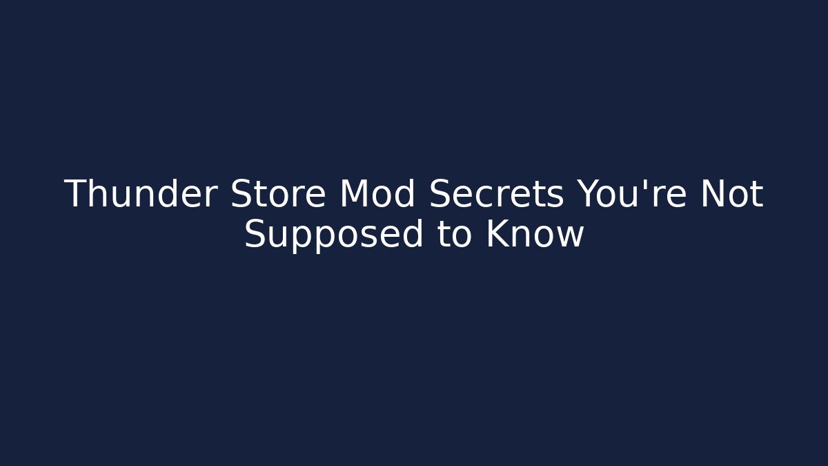 Thunder Store Mod Secrets You're Not Supposed to Know
