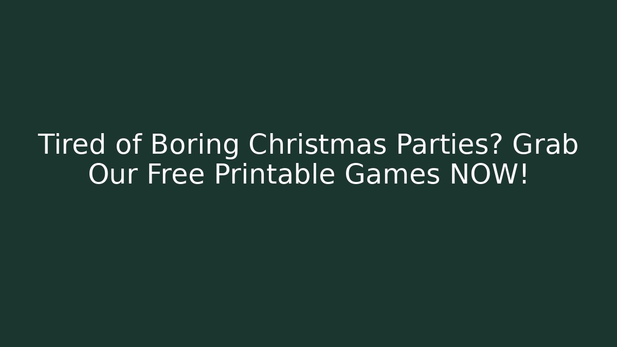Tired of Boring Christmas Parties? Grab Our Free Printable Games NOW!