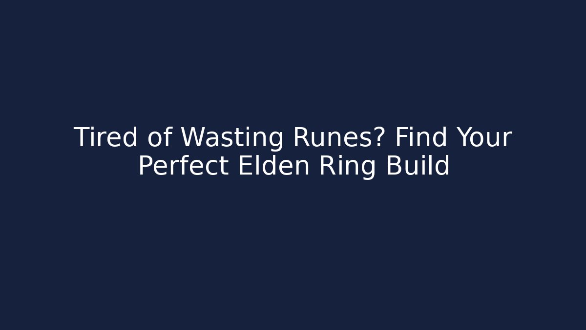 Tired of Wasting Runes? Find Your Perfect Elden Ring Build - Sports History Weekly