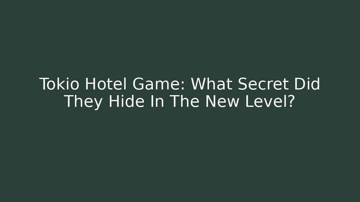 Tokio Hotel Game: What Secret Did They Hide In The New Level?