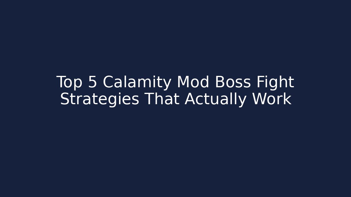 Top 5 Calamity Mod Boss Fight Strategies That Actually Work