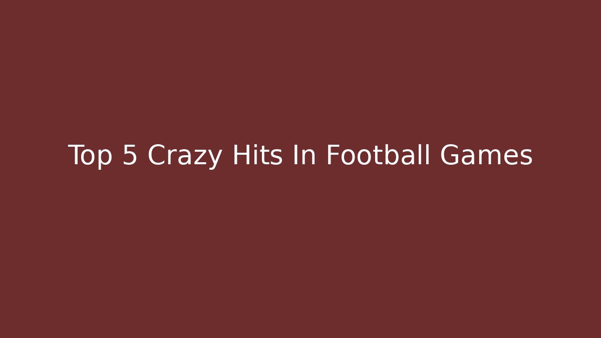 Top 5 Crazy Hits In Football Games