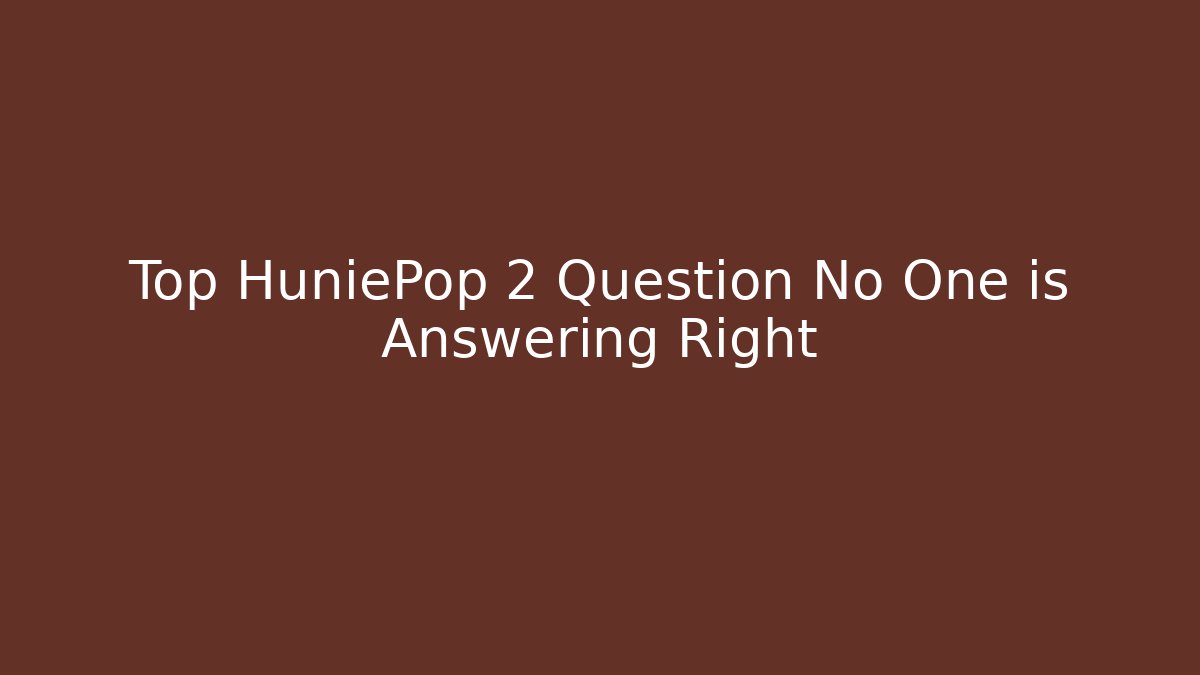 Top HuniePop 2 Question No One is Answering Right
