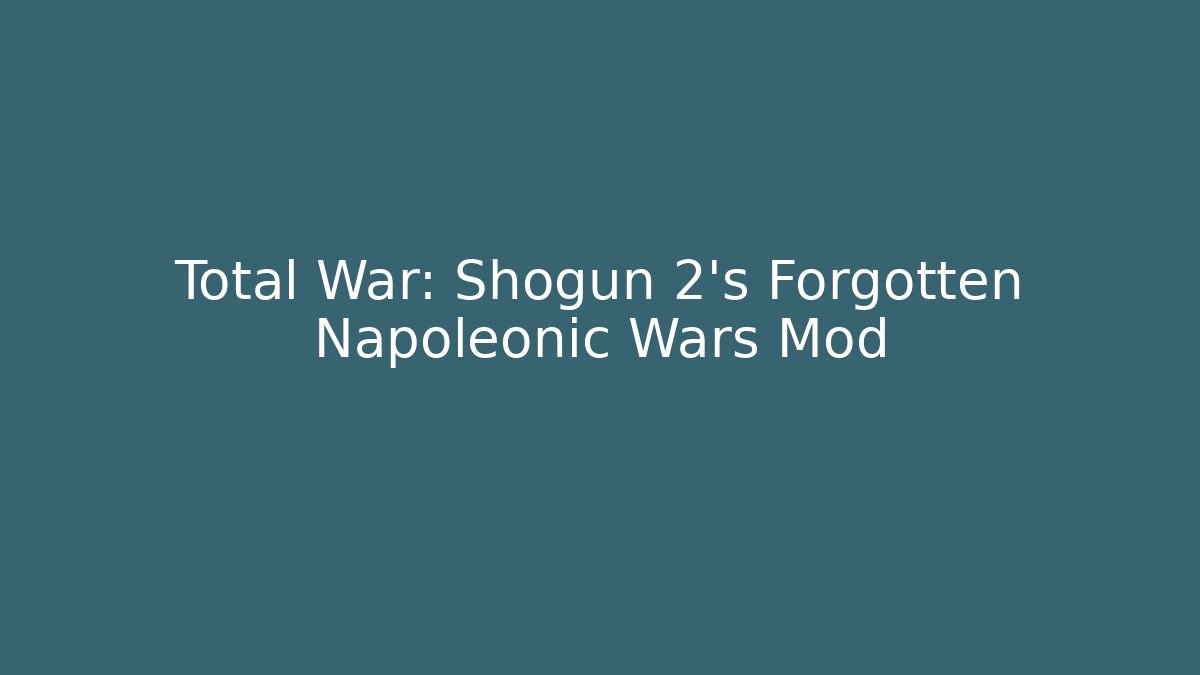 Total War: Shogun 2's Forgotten Napoleonic Wars Mod