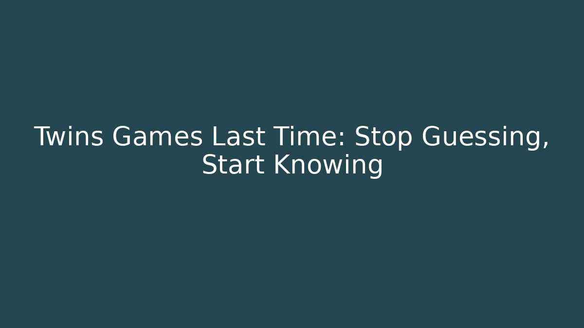 Twins Games Last Time: Stop Guessing, Start Knowing