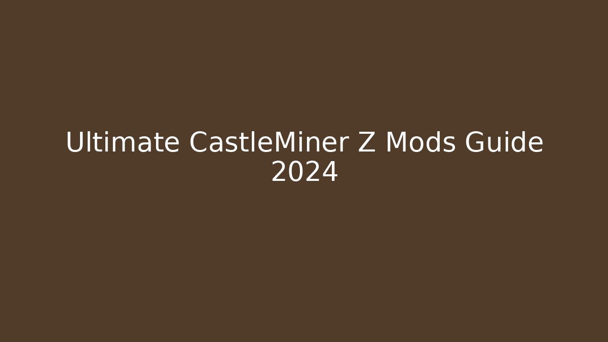 Ultimate CastleMiner Z Mods Guide 2024